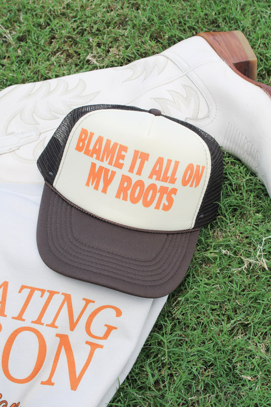 BLAME IT ALL ON MY ROOTS Trucker